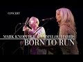 Mark Knopfler & Emmylou Harris - Born To Run (Real Live Roadrunning | Official Live Video)