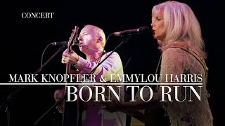 Mark Knopfler & Emmylou Harris - Born To Run (Real Live Roadrunning | Official Live Video) chords