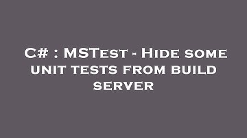 C# : MSTest - Hide some unit tests from build server
