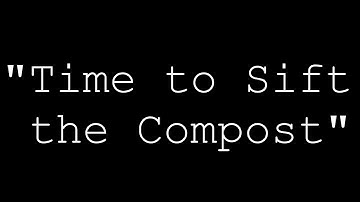 Time to Sift the Compost 🎬 Silent Film