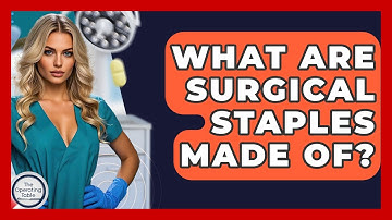 What Are Surgical Staples Made Of? - The Operating Table