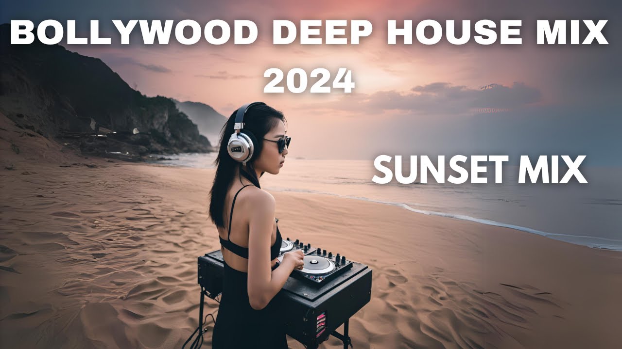 BOLLYWOOD DEEP HOUSE MIX 2024 SOOTHING BOLLYWOOD MUSIC CHILL RELAX bollywood-deep-house-mix-2024-soothing-bollywood-music-chill-relax