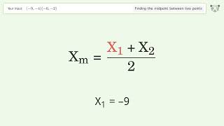 Find the midpoint between two points p1 (-9,-4) and p2 (-6,-2): Step-by-Step Video Solution