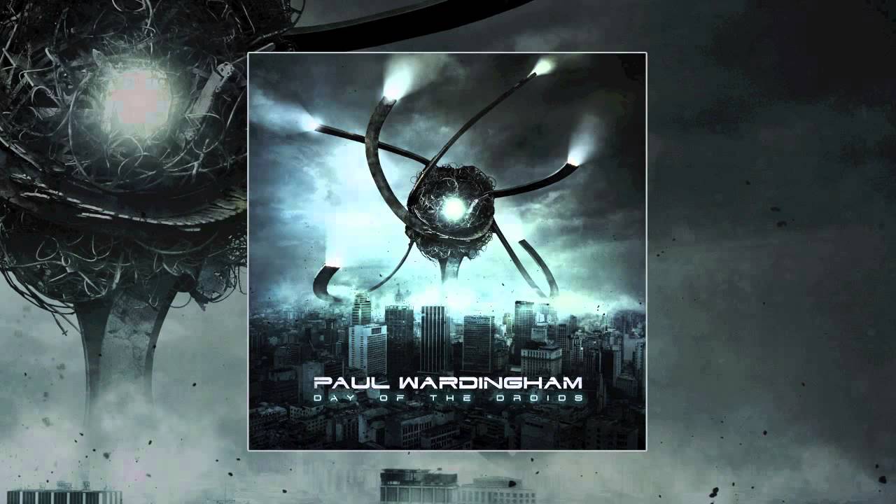 PAUL WARDINGHAM | Day Of The Droids [feat. Andy James & Christian Muenzner]