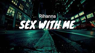 Rihanna - Sex with Me / LYRICS