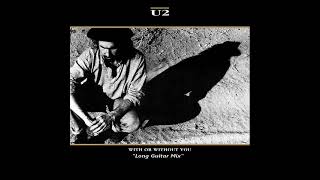 U2 - With Or Without You (Long Guitar Mix)