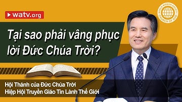 Tại sao phải vâng phục lời Đức Chúa Trời? 【An Xang Hồng, Đức Chúa Trời Mẹ】