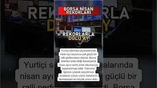 Borsa İstanbul Rekorlara Doymuyor: Nisan Ayı Muhteşem Yükselişle Tamamlandı
