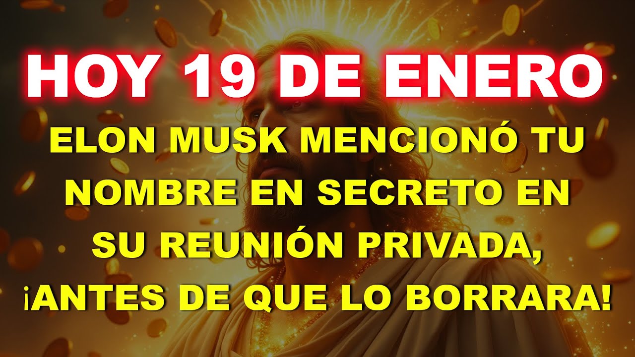 👉 HOY, 19 DE ENERO, ELON MUSK MENCIONÓ TU NOMBRE EN SECRETO EN UNA REUNIÓN PRIVADA…