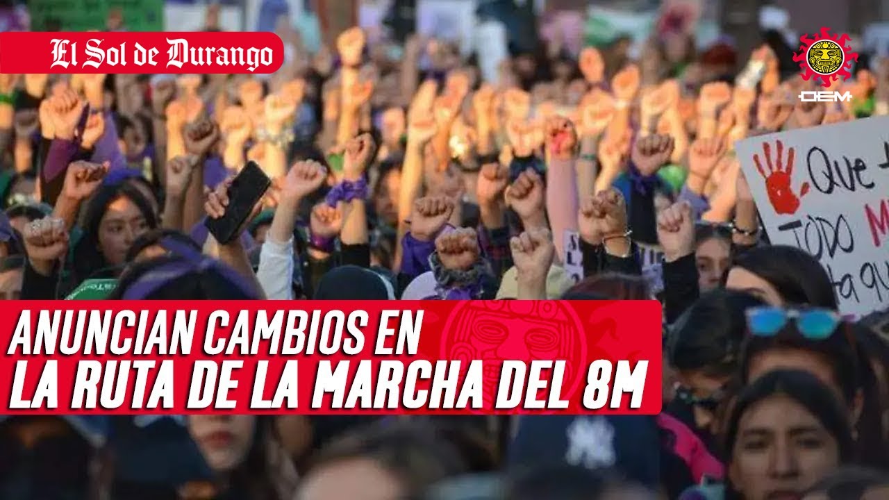 Anuncian cambios en la ruta de la marcha del 8M - YouTube