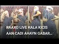 Raaxo live kala kicis aan cadi ahayn gabar shidan