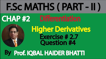 Ch#2 | Differentiation Exercise 2.7 (Higher Derivatives) Question# 4 | Maths Fsc Part 2 (Lec 55)