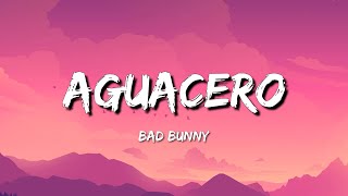 Bad Bunny - Aguacero (Letras)