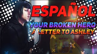 Your Broken Hero - A Letter To Ashley [SUBTITULADO ESPAÑOL]