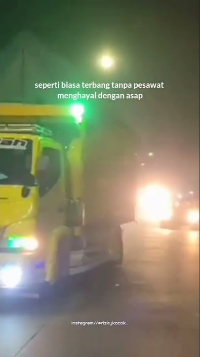 [story'wa 11detik]. QUOTES truk oleng seperti biasa terbang tanpa pesawat menghayal dengan asap