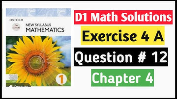 Exercise 4a Question no 12 D1 Math Oxford New Syllabus || Chapter 4 ||Book 1 Maths olevels ||