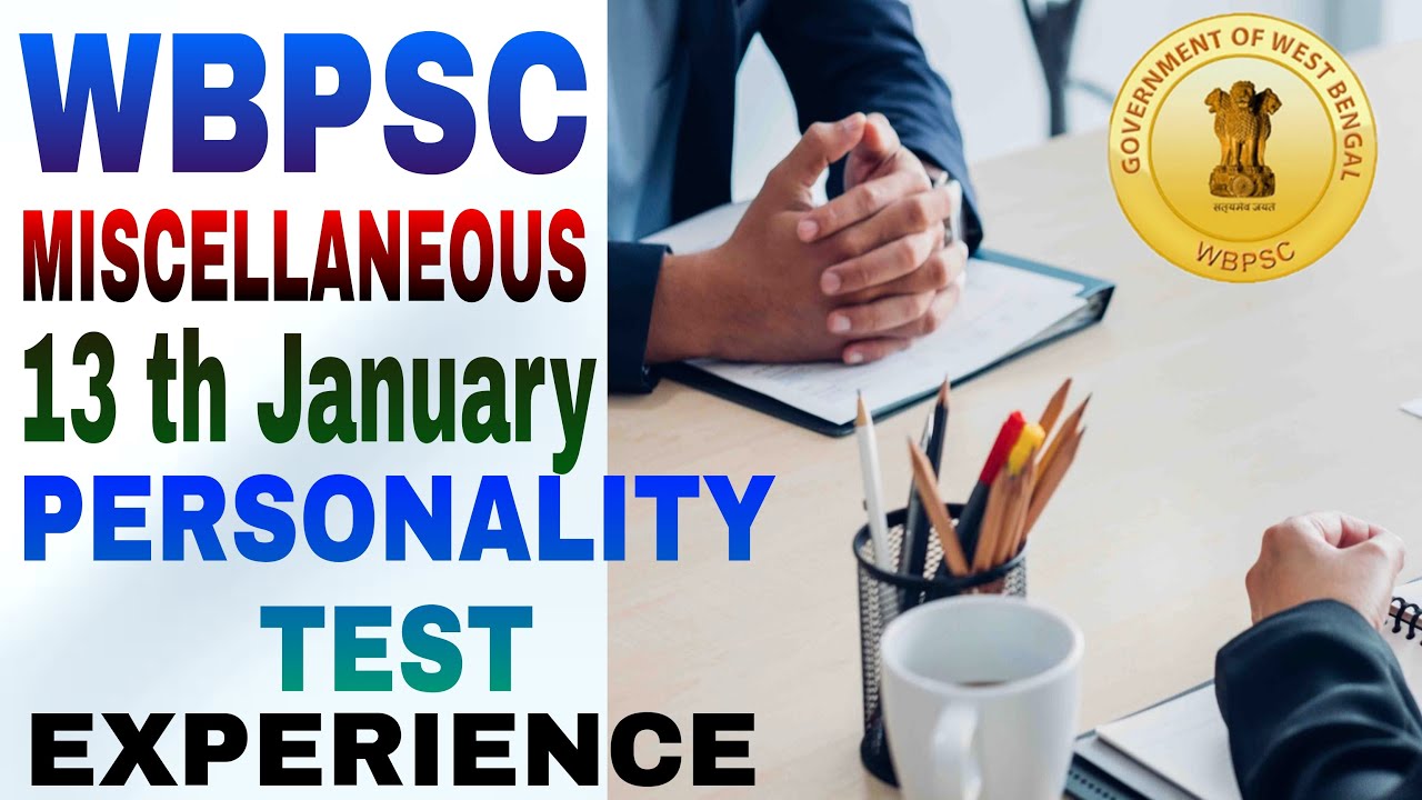 PSC MISCELLANEOUS INTERVIEW EXPERIENCE | MISCELLANEOUS PERSONALITY TEST 13 TH JANUARY EXPERIENCE