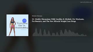 55: Weekly Discussions With Vassilios & Michele: Pre Workouts, Fat Burners, and The New Miracle Weig