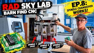 Spindle Changeover Working! - Barn Find CNC Ep.8 - Rad Sky Lab