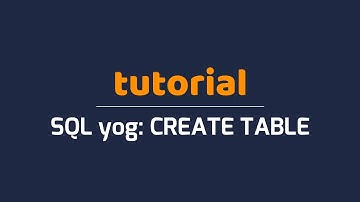 SQLyog Tutorial: Create Table