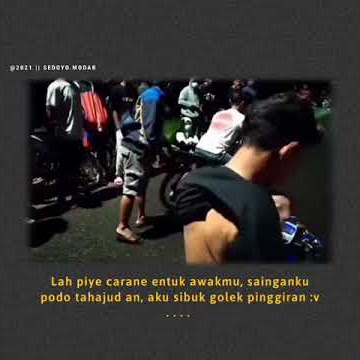 Story Wa ||Viral|| Lah Piye Carane Entuk Awakmu,Sainganku Podo Tahajud An,Aku  Sibuk Golek Pinggiran