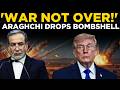 Iran-US War LIVE: Araghchi’s ‘War Not Over’ Sparks Fresh Global Concern | WORLD NEWS LIVE