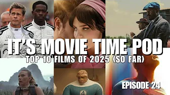 It's Movie Time Podcast Episode 24: Top 10 Movies of 2025 (so far)