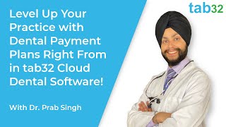 Level Up Your Practice with Dental Payment Plans Right From in tab32 Cloud Dental Software!