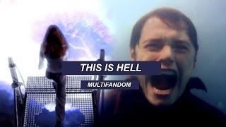 sad multifandom | this is hell
