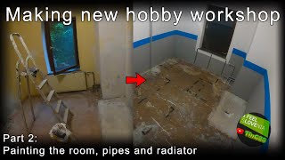 Making new hobby workshop part 2: Painting the walls, window, pipes and radiator