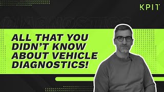 Did You Know These Insights About Vehicle Diagnostics? | #LearnFromKPITExperts