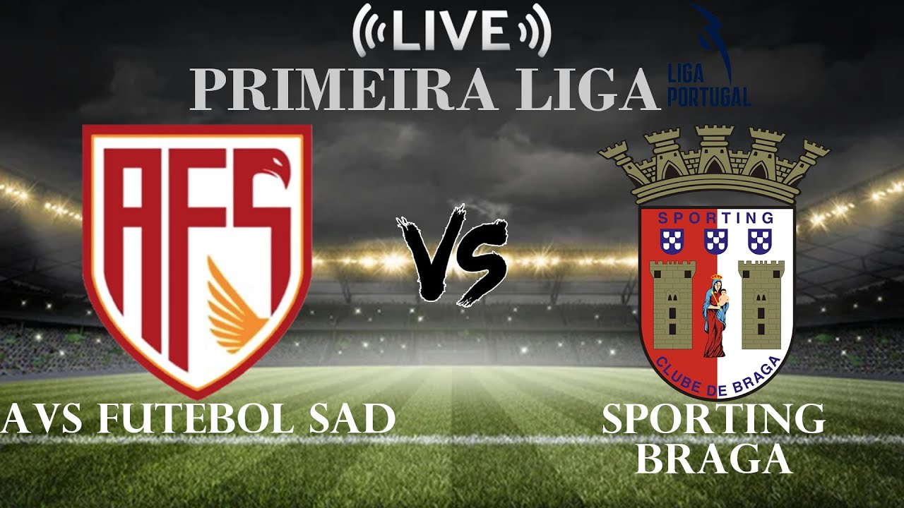 🔴AVS Futebol SAD vs Sporting Braga | Primera Liga | Live Score