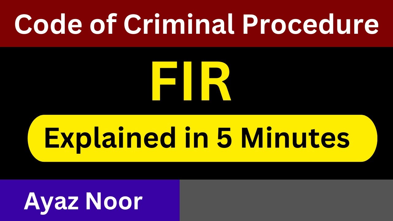 FIR Explained in 5 Minutes || Code of Criminal Procedure || Ayaz Noor ...