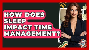 How Does Sleep Impact Time Management? - Teenager Guide to Life