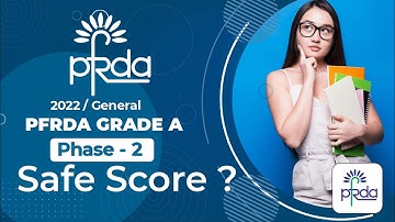 Targeted or Safe Score - PFRDA Phase 2 (Mains) Exam 2022 - PFRDA Grade A Expected Cut-Off