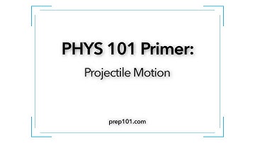 PHYS 101 Primer: Projectile Motion