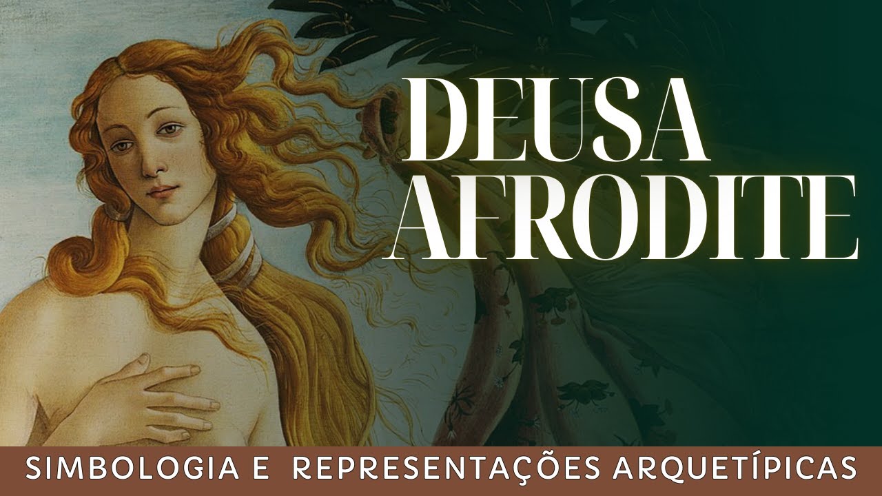 A Deusa Afrodite - simbologia, representações arquetípicas e mitologia ...