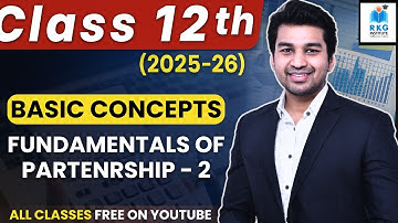 Fundamentals of Partnership - 2 | Basic Concepts & Accounting | Class 12 Accounts (Session 2025-26)