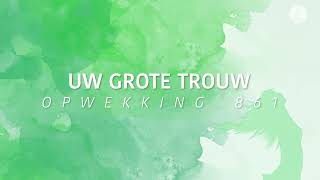 Vignette de la vidéo "Opwekking 861 - Uw grote trouw (lyric video)"