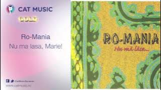 Ro-Mania - Nu ma lasa, Marie!
