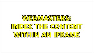 Webmasters: Index the content within an iframe