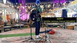 ketika semua harus berakhir - NAFF ( live ) cover