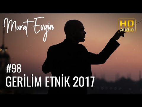 Murat Evgin - Gerilim Etnik | 2017 #98