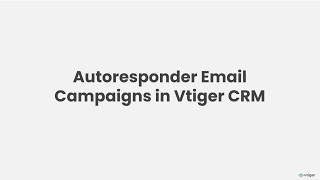 How to create Autoresponder Email Campaigns | Vtiger CRM
