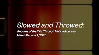 Exhibition Preview | Slowed and Throwed: Records of the City Through Mutated Lenses