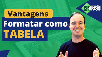 Sacada de Excel - Importância e Vantagens em FORMATAR como TABELA no EXCEL