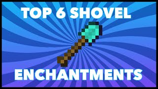 Top 6 Shovel Enchantments In Minecraft