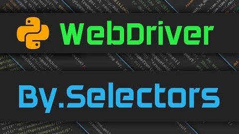 Python WebDriver By Selectors