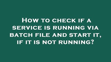 How to check if a service is running via batch file and start it, if it is not running?