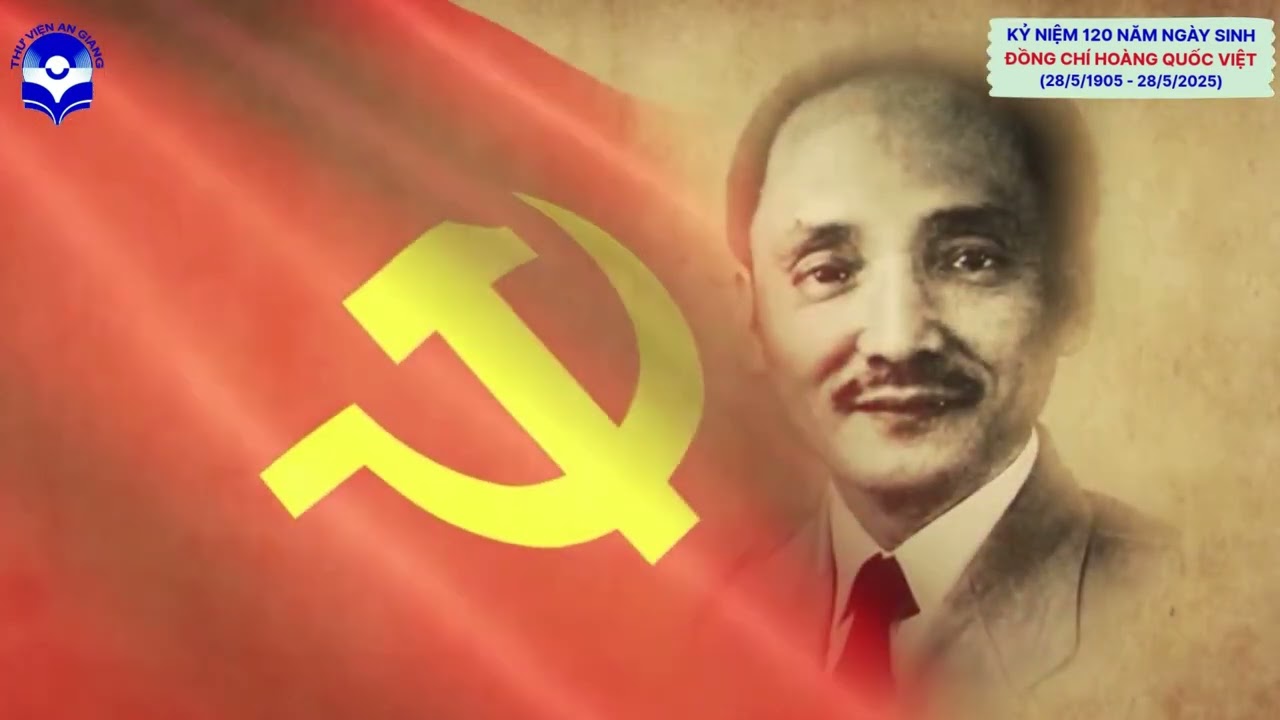 Kỷ niệm 120 năm Ngày sinh đồng chí Hoàng Quốc Việt (28/5/1905 -  28/5/2025)